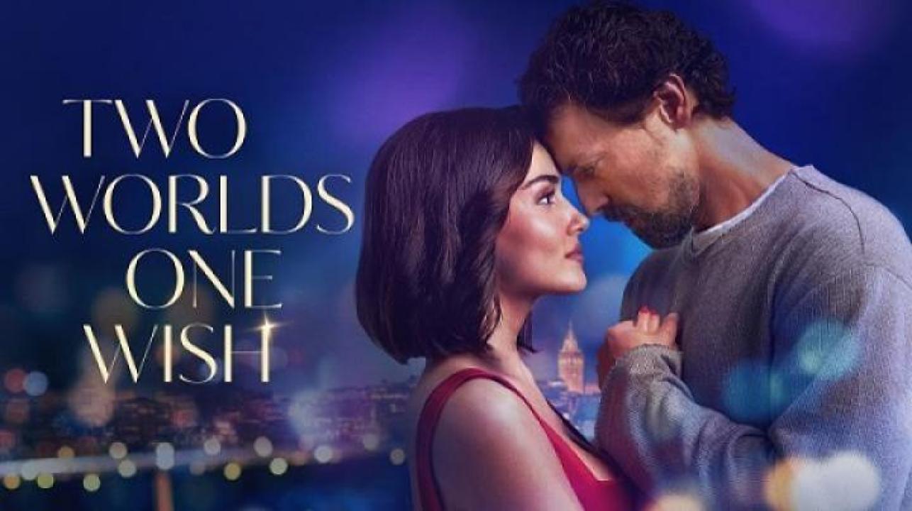 مشاهدة فيلم Two Worlds One Wish 2025 مترجم يوتيوب
